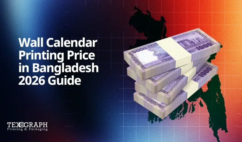 Wall calendar printing price guide in Bangladesh 2026 with stack of Bangladeshi taka notes and country map overlay by Texograph.
